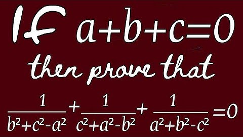 If a+b+c=0, then prove that 1/b²+c²-a²+1/c²+a²-b²+1/a²+b²-c²=0
