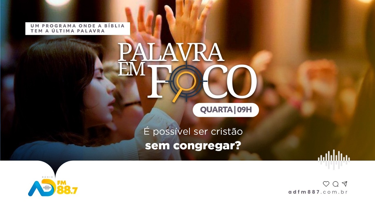 PALAVRA EM FOCO | EP 45 - É possivel ser cristão sem congregar? | TV ADBELÉM