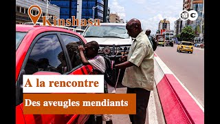 À La Rencontre Des Aveugles Mendiants De Kinshasa