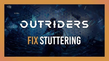 Fix stuttering & FPS drops | OUTRIDERS | Full Guide