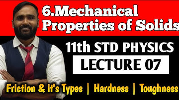 11th PHYSICS|6.MECHANICAL PROPERTIES OF SOLIDS|Lecture 07|Friction and its Types|Hardness|Toughness