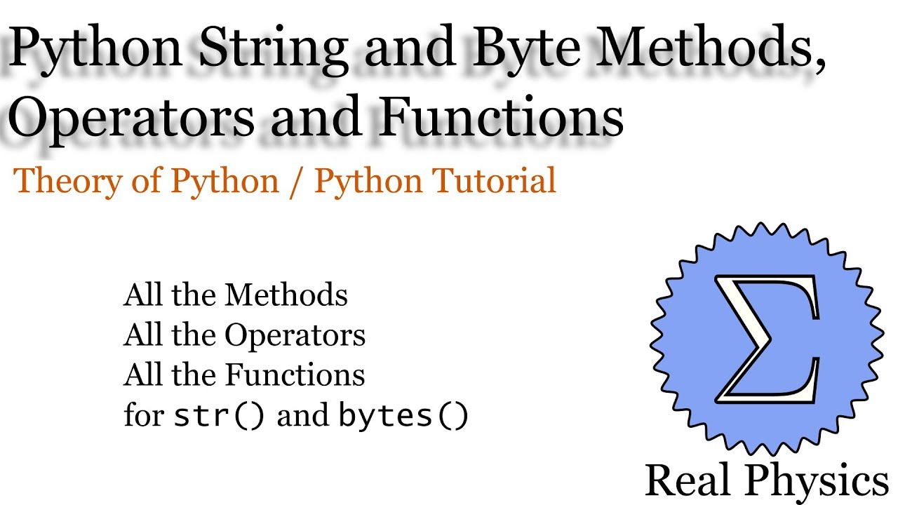 Python String and Bytes Methods, Operators and Functions (Theory of Python) (Python Tutorial) - YouTube Python String And Bytes Methods, Operators And Functions (Theory Of Python) (Python Tutorial) - Youtube