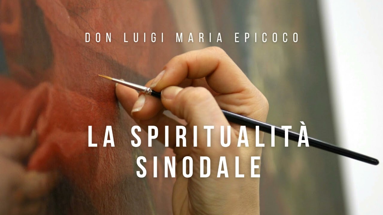 Outline Video Don Luigi Maria Epicoco - La spiritualità sinodale