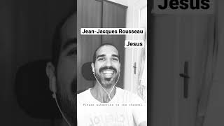 Jean-Jacques Rousseau on Jesus #philosophy