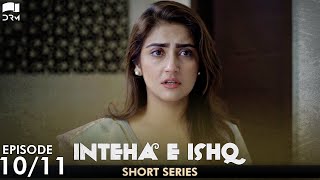 Inteha e Ishq | Episode 10 | Short Series | Junaid Khan, Hiba Bukhari | Pakistani Drama | C3B2O