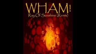 Wham - Ray Of Sunshine (Remix)