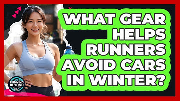 What Gear Helps Runners Avoid Cars In Winter? - Running Beyond Limits