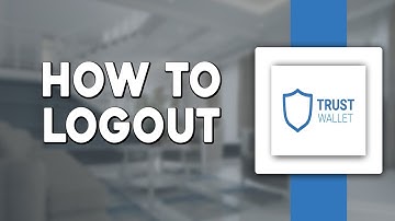 How To Logout Of Trust Wallet App (Quick Tutorial)