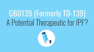 GB0139 (formerly TD139): A potential therapeutic for IPF?