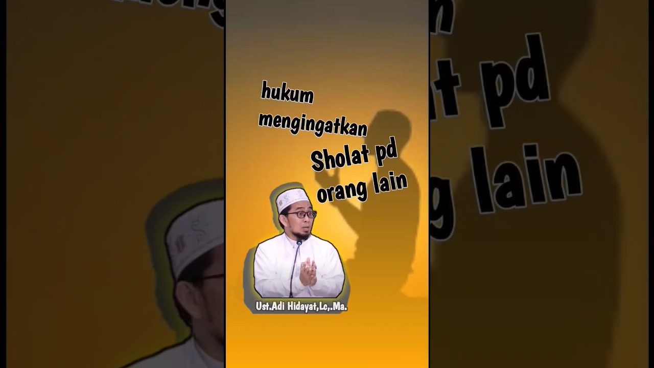 UAH || hukum mengingatkan sholat pd orang lain