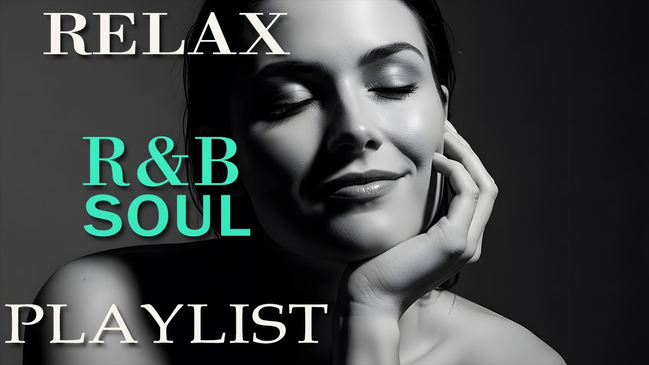 【R&B Soul】Relaxing R&B Chill Playlist 💿 Slow Grooves to Unwind and Feel