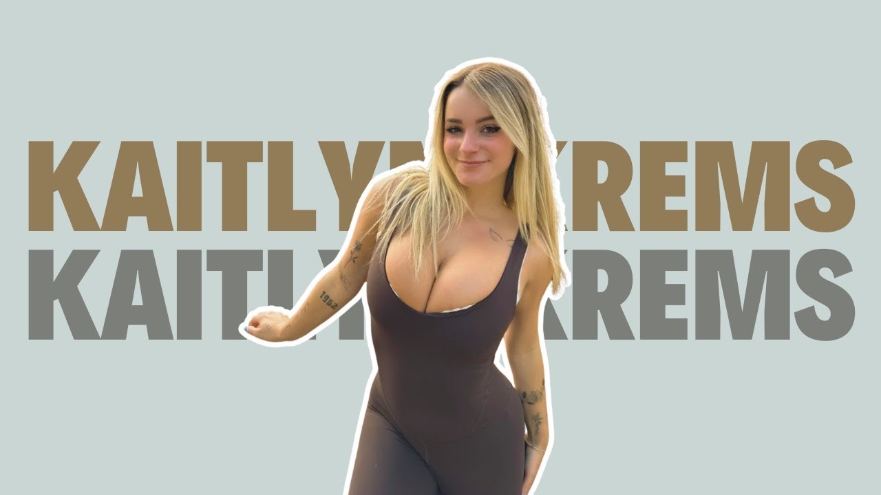 Kaitlyn Krems, a TikTok star turned internet sensation