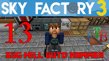 Ep 13 / SAG Mill / Auto Hammer / Sky Factory 3.0 / FTB / Minecraft / Tutorial