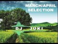 March April Selection By Dj JuKi March April Selection By Dj JuKi