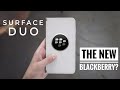 Is The Microsoft Surface Duo the New BlackBerry?
