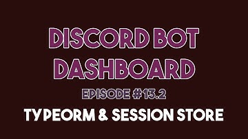 Discord Bot Dashboard #13.2 - Setting up TypeORM, Session, Session Store