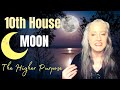 10th house moon  natal astrology  the higher purpose