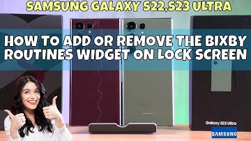 How to Add or Remove the Bixby Routines Widget on Lock Screen of Samsung Galaxy S22,S23 Ultra