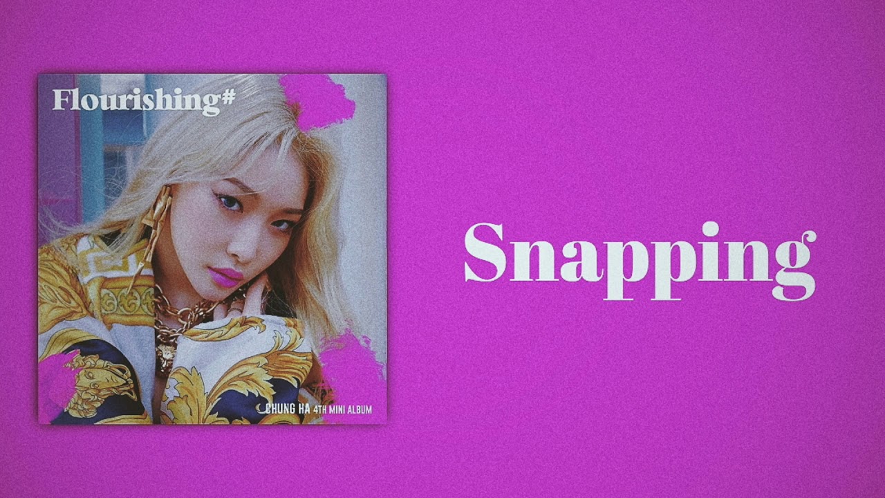 CHUNG HA - Snapping (Slow Version)