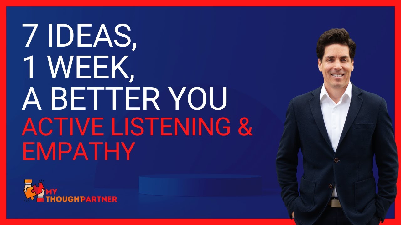 7 Ideas, One Week: Active Listening & Empathy