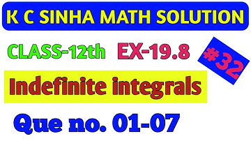 k c sinha math // indefinite integrals, Ex-19.8  que no (01-07) // integration solution in hindi