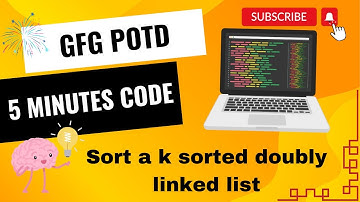 Sort a k sorted doubly linked list | GFG POTD | 5 Minutes Code | GeeksForGeeks | DSA