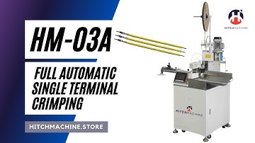 HM03 Full Automatic Single Terminal Wire Crimping Machine - www.hitchmachine.store