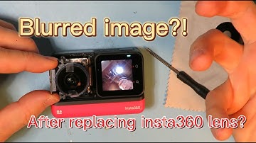 DIY fix: insta360 one R/RS blurred image after the lens glass replacement-before returning the lens