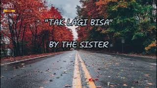 THE SISTER - TAK LAGI BISA #songlyrics #lagupopuler #lyrics