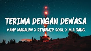 Terima Dengan Dewasa - Vany Makalew X Rithemic Soul X M.A GANG (LIRIK VIDEO) chords