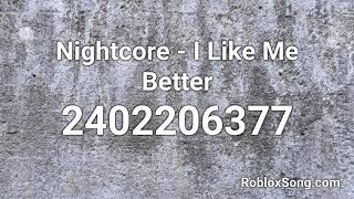 Nightcore I Like Me Better Roblox Id Music Code Youtube - i like it like that roblox song id