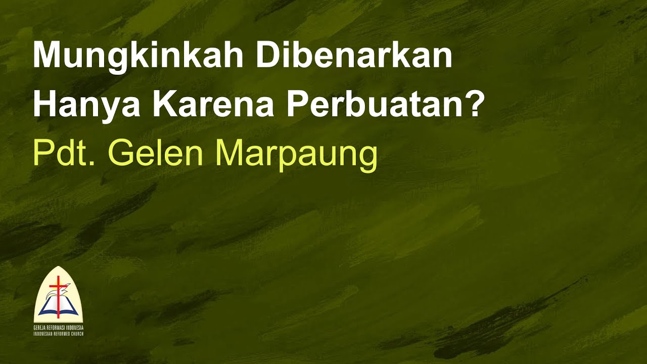 Mungkinkah Dibenarkan Hanya Karena Perbuatan-Pdt. Gelen Marpaung