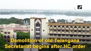 Demolition of old Telangana Secretariat begins after HC order