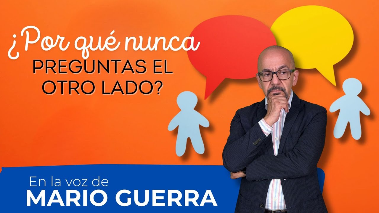 ¿Por qué nunca preguntas qué pasó del otro lado? | En la voz de Mario Guerra
