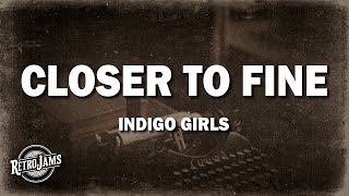 Indigo Girls - Closer To Fine (Lyrics)