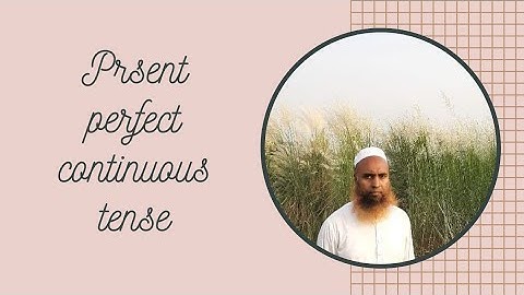 Present Perfect Continuous Tense