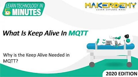 What is Keep Alive in MQTT? (2020) | Learn Technology in 5 Minutes