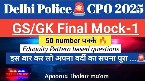 DELHI POLICE & SSC CPO 2025 GK/GS MOCK TEST-1 | EDUQUITY BASED PATTERN| APOORVA THAKUR MA