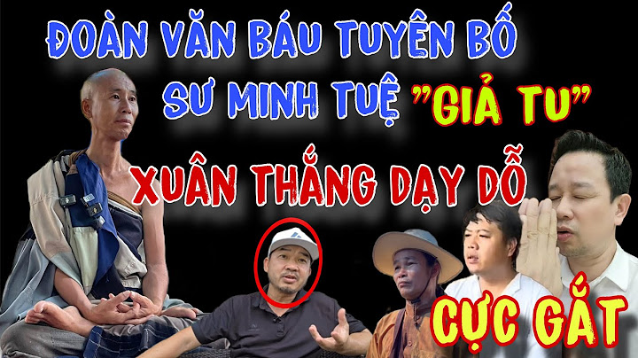 78: ĐOÀN VĂN BÁU Tuyên Bố SƯ MINH TUỆ "Giả Tu" Bị FAN PHƯỚC NGHIÊM XUÂN THẮNG Dạy Dỗ Ngay Trên Live.