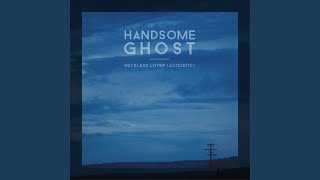 Video thumbnail of "Handsome Ghost - Reckless Lover (Acoustic)"