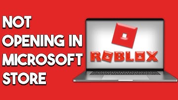How To Fix Roblox Not Opening In Microsoft Store