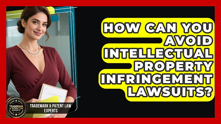 How Can You Avoid Intellectual Property Infringement Lawsuits? - Trademark and Patent Law Experts