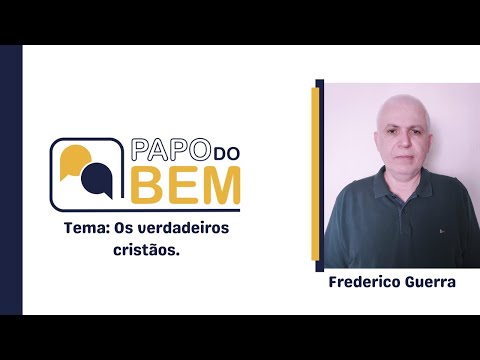 Programa Papo do Bem - 20/07/2022 - Os verdadeiros cristãos com Frederico Guerra.