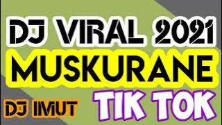 DJ TERBARU 2021 TIKTOK  MUSKURANE // DJ IMUT \\ TIKTOK 2021.MP3 JUICE MUSIC DISKO