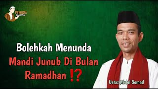 Bolehkah Menunda Mandi Wajib Di Bulan Ramadhan⁉ || UAS