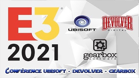 E3 2021-Conférence Ubisoft Forward - Devolver - GearBox Software
