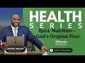 11. The Health Series // Nutrition - Gods Original Plan // Dr Eric Walsh