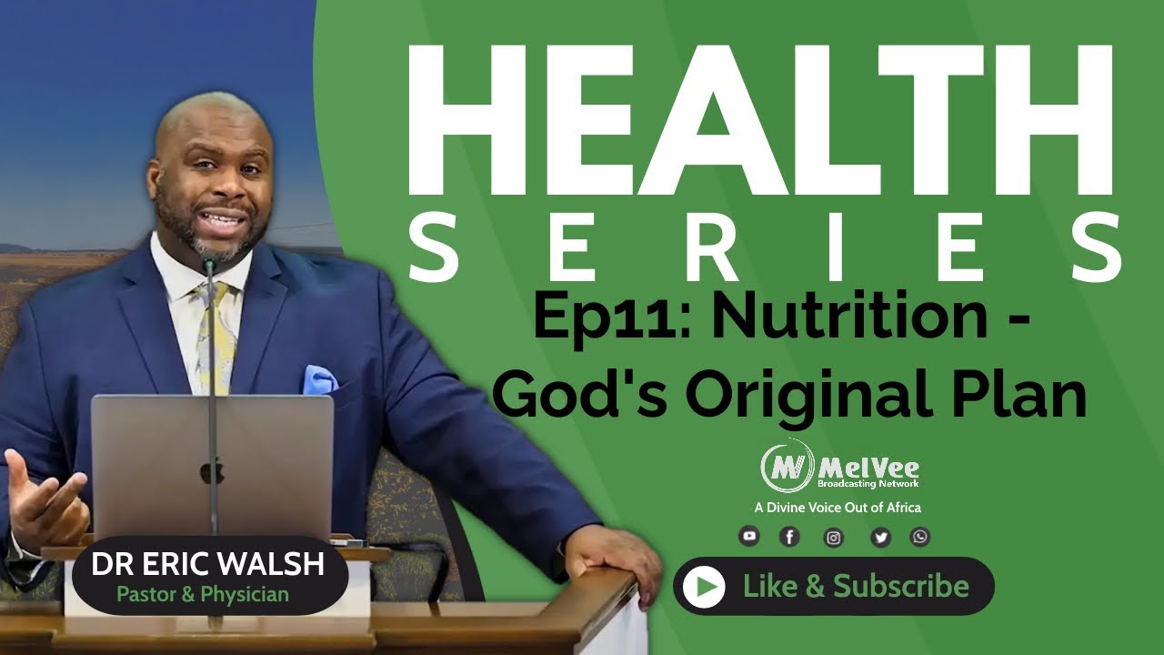11. The Health Series // Nutrition - Gods Original Plan // Dr Eric Walsh