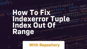 how to fix indexerror tuple index out of range