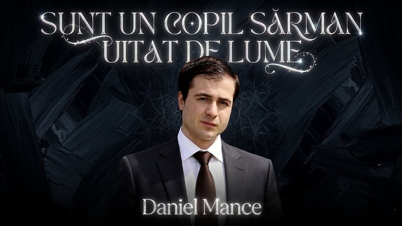SUNT UN COPIL SĂRMAN UITAT DE LUME  | 𝗗𝗮𝗻𝗶𝗲𝗹 𝗠𝗮𝗻𝗰𝗲